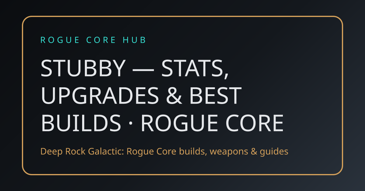 Stubby — Stats, Upgrades & Best Builds · Rogue Core